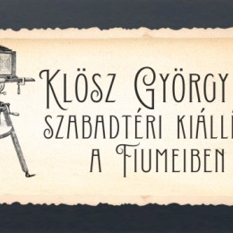 Klösz György 110 - Szabadtéri kiállítás a Fiumeiben